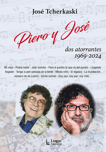 Portada del libro «Piero y José: Dos atorrantes (1969–2024)» de José Tcherkaski.
