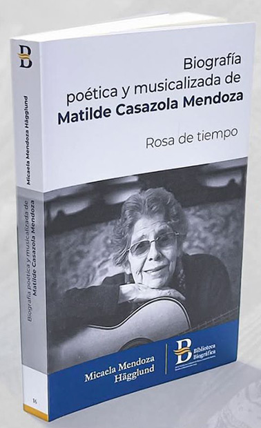 Portada del libro «Biografía poética y musicalizada de Matilde Casazola Mendoza – Rosa de tiempo» de Micaela Mendoza Hägglund.