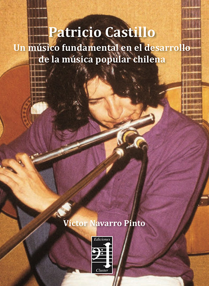 Portada del libro «Patricio Castillo: un músico fundamental en el desarrollo de la música popular chilena» de Víctor Navarro Pinto.
