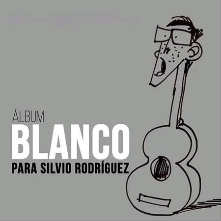 Portada del disco «Álbum blanco para Silvio Rodríguez». Portada del disco «Álbum blanco para Silvio Rodríguez».