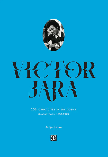 Portada del libro «Víctor Jara. 150 canciones y un poema. Grabaciones 1957–1973» de Jorge Leiva.