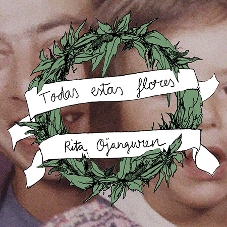 Portada del single &laquo;Todas estas flores&raquo; de Rita Ojanguren.