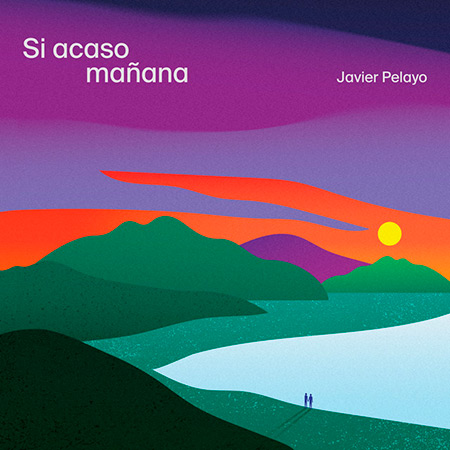 Portada del disco &laquo;Si acaso ma&ntilde;ana&raquo; de Javier Pelayo.