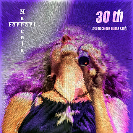 Portada del disco &laquo;30th (del disco que nunca sali&oacute;)&raquo; de Marcela Ferrari.