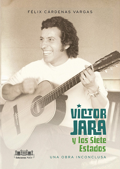 Portada del libro &laquo;V&iacute;ctor Jara y los siete estados. Una obra inconclusa&raquo; de F&eacute;lix C&aacute;rdenas.