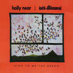 Sing to me the dream (Inti-Illimani + Holly Near) [1984]