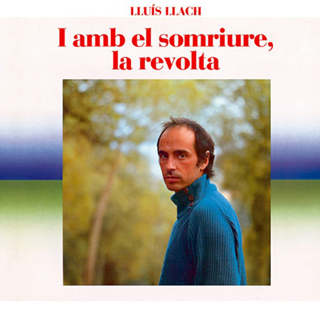 I amb el somriure, la revolta (Lluís Llach) [1982]