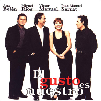 El gusto es nuestro (Ana Belén - Miguel Ríos - Víctor Manuel - Joan Manuel Serrat) [1996]