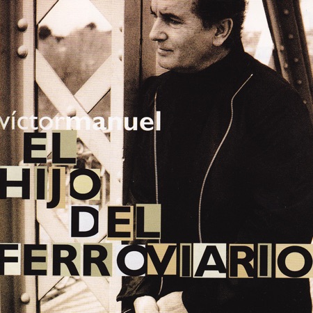 El hijo del ferroviario (Víctor Manuel) [2001]