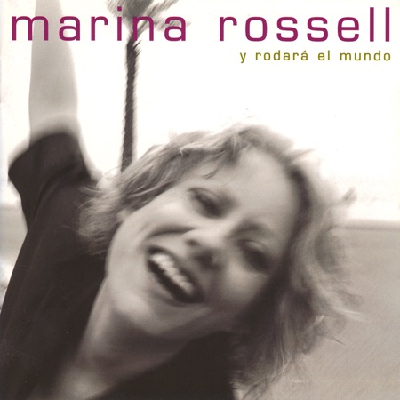 Y rodará el mundo (Marina Rossell) [1999]