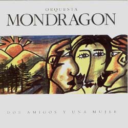 Dos amigos y una mujer (Orquesta Mondragón) [1993]