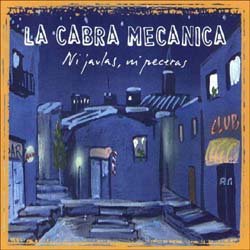 Ni jaulas, ni peceras (La Cabra Mecánica) [2003]