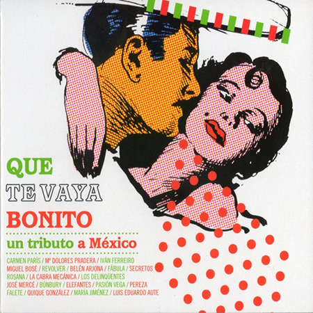 Que te vaya bonito. Un tributo a México (Obra colectiva) [2005]