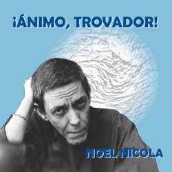 Ánimo, trovador (Noel Nicola) [1989]