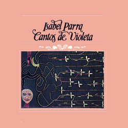 Cantos de Violeta (Isabel Parra) [1977]
