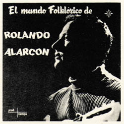 El mundo folklórico de Rolando Alarcón (Rolando Alarcón) [1969]