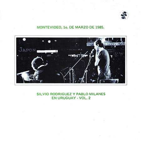 Montevideo, 1º de marzo de 1985 Vol 2. En Uruguay (Silvio Rodríguez - Pablo Milanés) [1985]