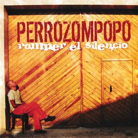 Romper el Silencio (PerroZompopo) [2004]