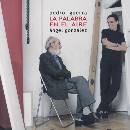 La palabra en el aire (Pedro Guerra - Ángel González) [2003]