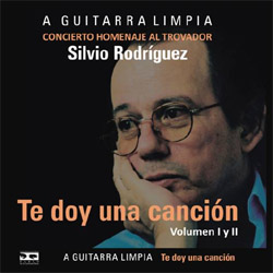 Te doy una canción. Concierto Homenaje al trovador Silvio Rodríguez (Obra colectiva) [2007]