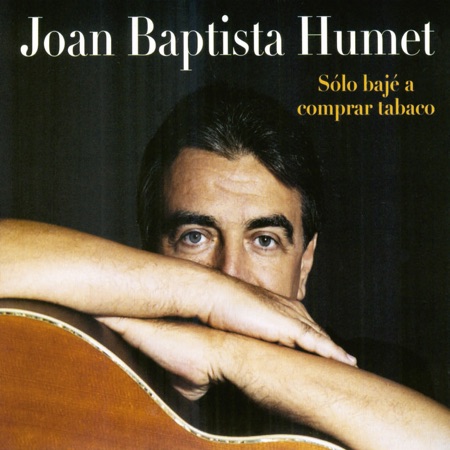 Sólo bajé a comprar tabaco (Joan Baptista Humet) [2004]