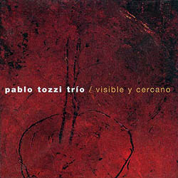 Visible y cercano (Pablo Tozzi Trío) [2005]