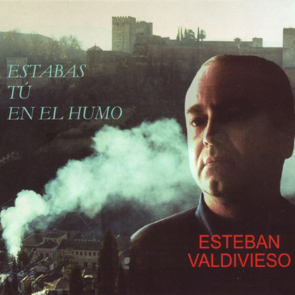 Estabas tú en el humo (Esteban Valdivieso) [2000]