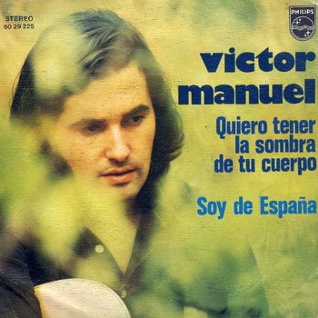 Quiero tener la sombra de tu cuerpo/Soy de España (Victor Manuel) [1974]