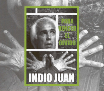 Para vencer el olvido (Indio Juan) [2008]