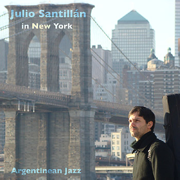 Julio Santillán in New York. Argentinian Jazz (Julio Santillán) [2009]