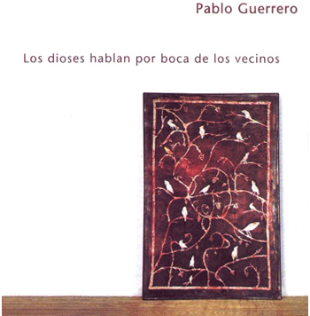 Los dioses hablan por boca de los vecinos (Pablo Guerrero) [1999]