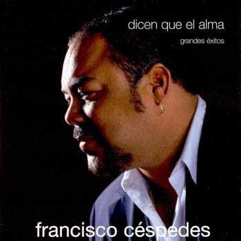 Dicen que el alma, Grandes éxitos (Francisco Céspedes) [2004]