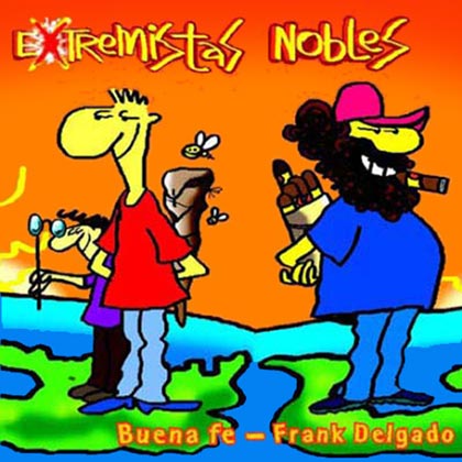 Extremistas nobles (Buena Fe & Frank Delgado) [2010]