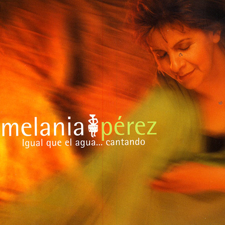 Igual que el agua… cantando (Melania Pérez) [2002]