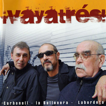 ¡Vaya tres! (Carbonell - La Bullonera - Labordeta) [2009]