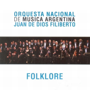 Folklore (Orquesta nacional de música argentina Juan de Dios Filiberto) [2009]