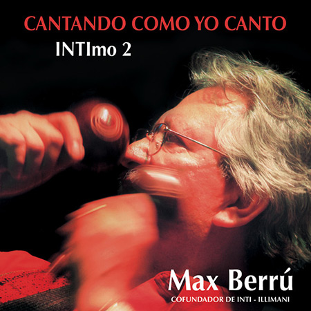 Cantando como yo canto. INTImo 2 (Max Berrú) [2010]