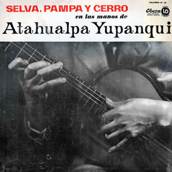 Selva, pampa y cerro (Volumen 10) (Atahualpa Yupanqui) [1964]