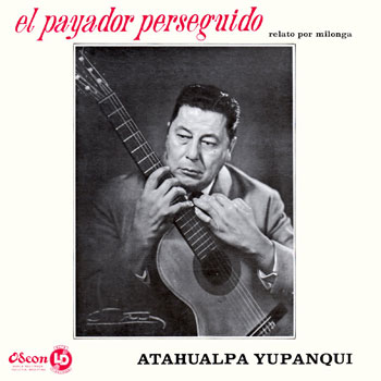 El payador perseguido (Volumen 11) (Atahualpa Yupanqui) [1964]