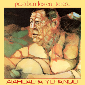 Pasaban los cantores (Atahualpa Yupanqui) [1979]