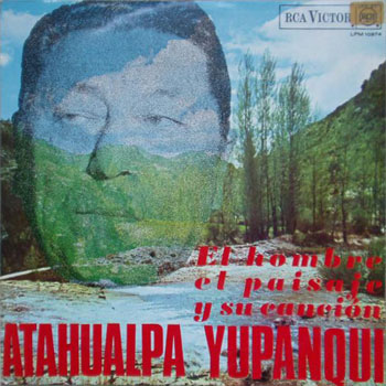 El hombre, el paisaje y su canción (Atahualpa Yupanqui) [1968]