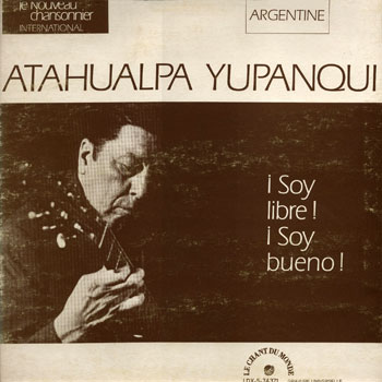 ¡Soy libre! ¡Soy bueno! (Atahualpa Yupanqui) [1968]