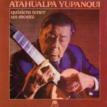 Quisiera tener un monte (Atahualpa Yupanqui) [1981]