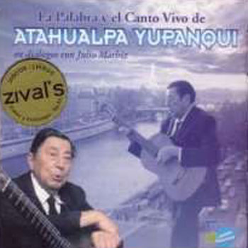 La palabra y el canto vivo de Atahualpa Yupanqui (Atahualpa Yupanqui) [1997]