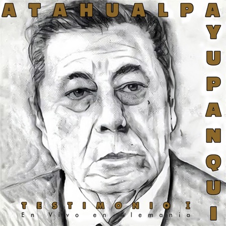 Testimonio I (Atahualpa Yupanqui) [1998]