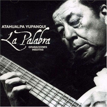 La palabra (Grabaciones inéditas) (Atahualpa Yupanqui) [2000]