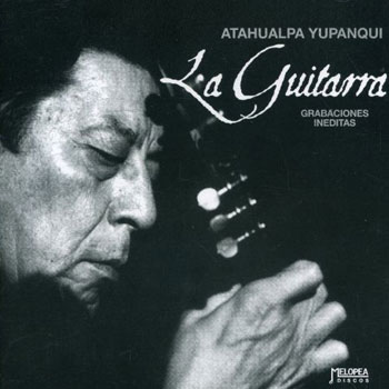 La guitarra (Grabaciones inéditas) (Atahualpa Yupanqui) [2002]