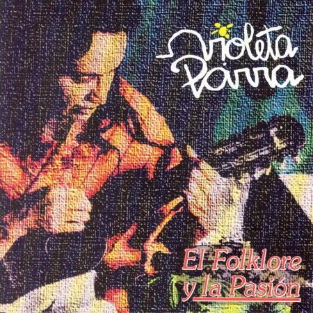 El folklore y la pasión (Violeta Parra) [1994]