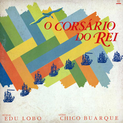 O Corsário do rei (Edu Lobo - Chico Buarque) [1985]