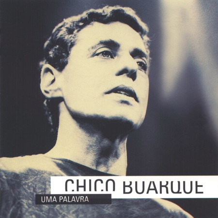 Uma palavra (Chico Buarque) [1995]